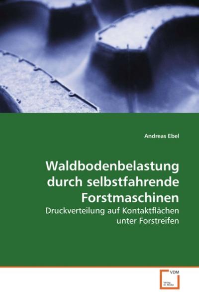 Waldbodenbelastung durch selbstfahrende Forstmaschinen