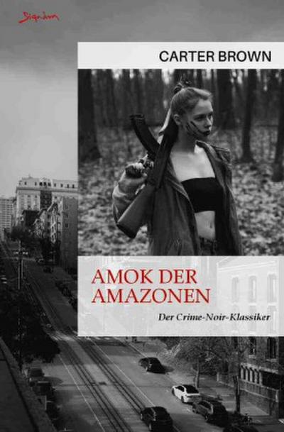 Amok der Amazonen