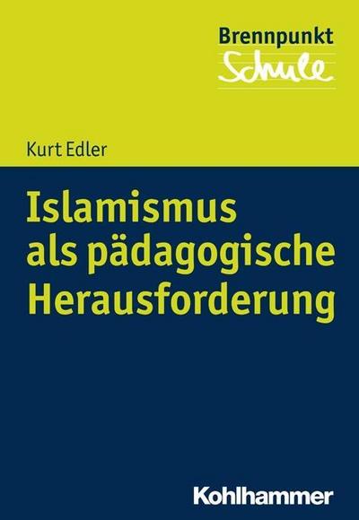 Islamismus als pädagogische Herausforderung (Brennpunkt Schule)