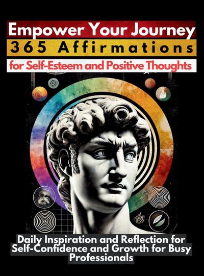 Empower Your Journey 365 Affirmations for Self-Esteem and Positive Thoughts