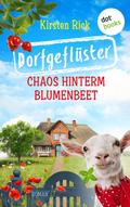 Dorfgeflüster 1: Chaos hinterm Blumenbeet – oder: Schlüsselfertig