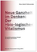 Neue Ganzheit im Denken: Der ’bio-logische’ Vitalismus