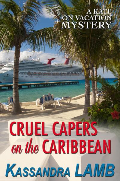 Cruel Capers on the Caribbean (A Kate on Vacation Mystery, #2)