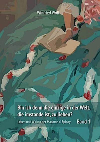 Bin ich denn die einzige auf der Welt, die imstande ist, zu lieben?