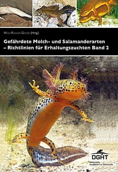 Gefährdete Molch- und Salamanderarten der Welt - Richtlinien für Erhaltungszuchten.Bd.2