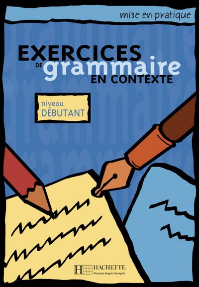 Exercices de grammaire en contexte. Niveau débutant / Livre de l’élève - Kursbuch