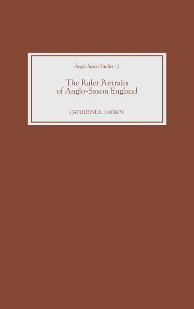 The Ruler Portraits of Anglo-Saxon England