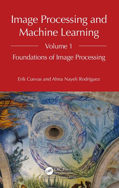 Image Processing and Machine Learning, Volume 1