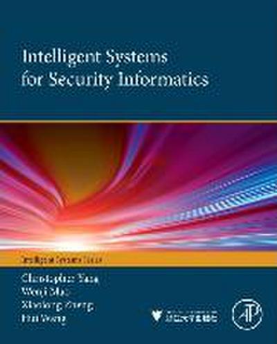 Intelligent Systems for Security Informatics