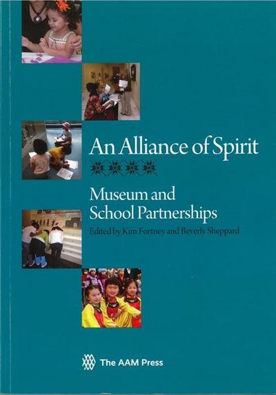 An Alliance of Spirit: Museum and School Partnerships