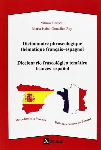 Dictionnaire phraséologique thématique français-espagnol = Diccionario fraseológico temático francés-español