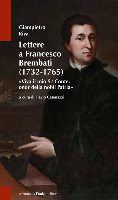Lettere a Francesco Brembati. ’Viva il mio S.r Conte, onor della nobil Patria’