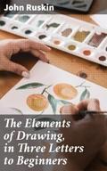The Elements of Drawing, in Three Letters to Begin