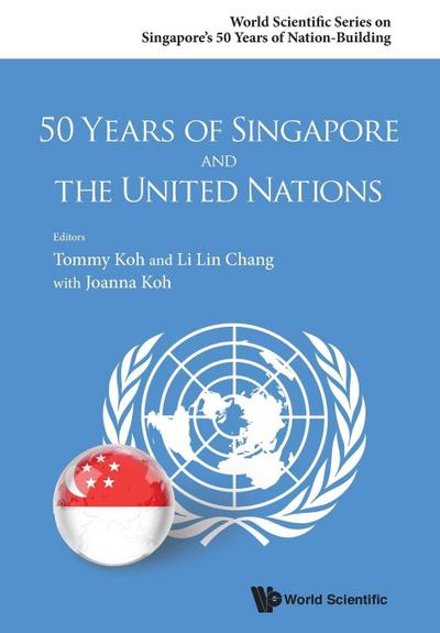 50 YEARS OF SINGAPORE AND THE UNITED NATIONS