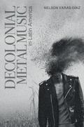 Decolonial Metal Music in Latin America