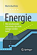 Energie - Wie verschwendet man etwas, das nicht weniger werden kann?