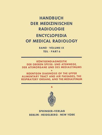Röntgendiagnostik der Oberen Speise- und Atemwege, der Atemorgane und des Mediastinums Teil 6 / Roentgen Diagnosis of the Upper Alimentary Tract and Air Passages, the Respiratory Organs, and the Mediastinum Part 6
