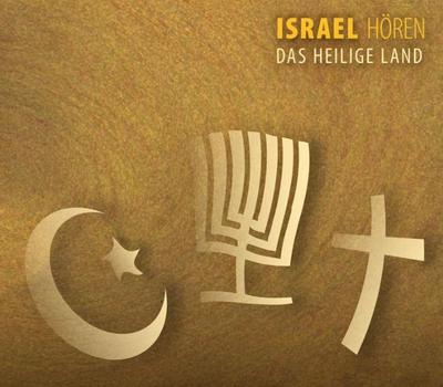 Israel hören - Das Heilige Land - Das Israel-Hörbuch