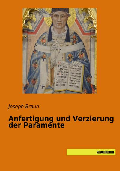 Anfertigung und Verzierung der Paramente - Joseph Braun