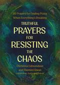 Truthful Prayers for Resisting the Chaos