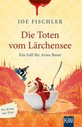 Die Toten vom Lärchensee von Joe Fischler | Ebook