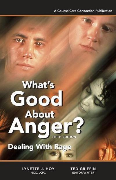 What’s Good About Anger? Fifth Edition: Dealing With Rage