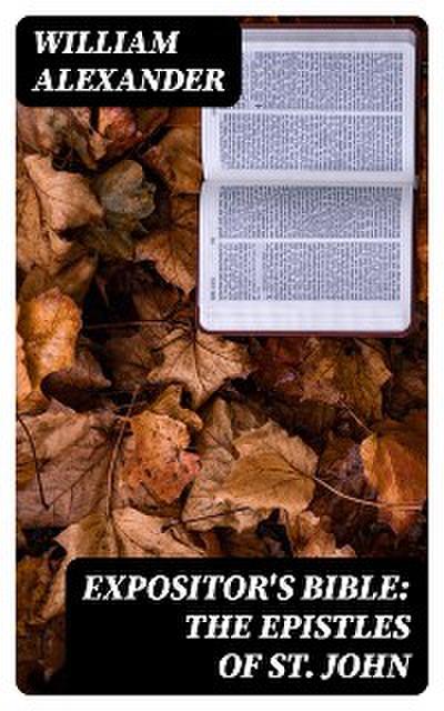 Expositor’s Bible: The Epistles of St. John