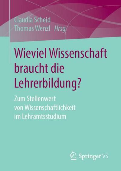 Wieviel Wissenschaft braucht die Lehrerbildung?