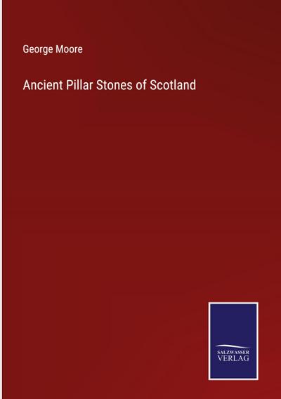 Ancient Pillar Stones of Scotland