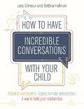 How to Have Incredible Conversations with your Child