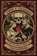 Amor E Tragédia – A Saga De Maria Padilha Das 7 Encruzilhadas
