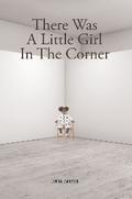 There Was A Little Girl In The Corner