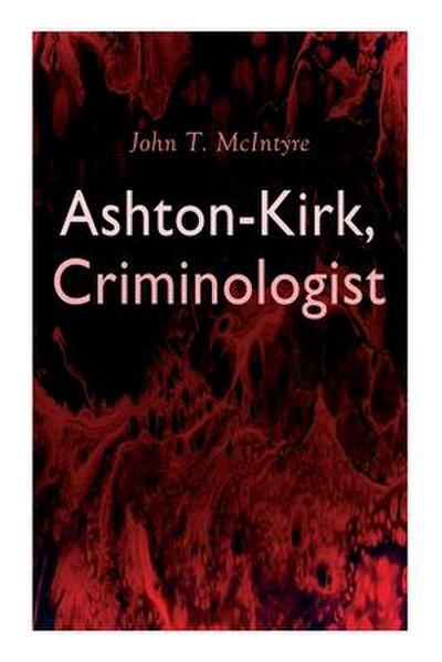 Ashton-Kirk, Criminologist