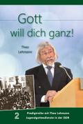 Gott will dich ganz!