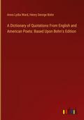 A Dictionary of Quotations From English and American Poets: Based Upon Bohn’s Edition