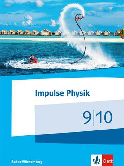 Impulse Physik 9/10. Schülerbuch Klassen 9/10. Ausgabe Baden-Württemberg