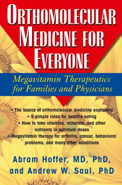 Orthomolecular Medicine for Everyone - M. D. Ph. D. Abram Hoffer