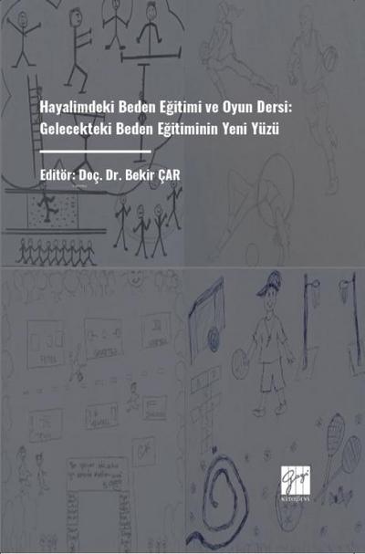 Hayalimdeki Beden Egitimi ve Oyun Dersi Gelecekteki Beden Egitiminin Yeni Yüzü