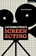 A Life-coaching Approach to Screen Acting