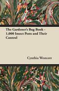 The Gardener’s Bug Book - 1,000 Insect Pests and Their Control