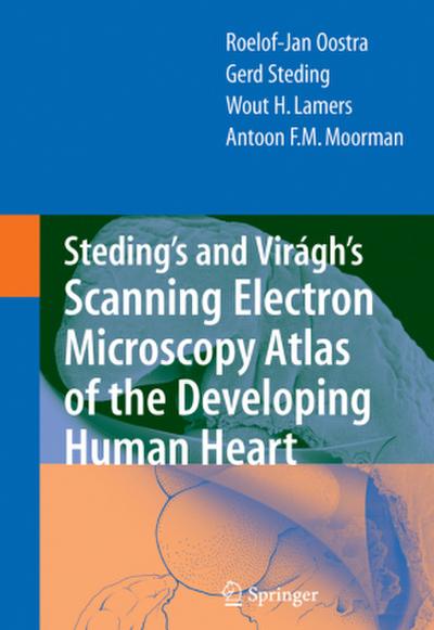 Steding’s and Virágh’s Scanning Electron Microscopy Atlas of the Developing Human Heart