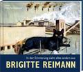 Brigitte Reimann - In der Erinnerung sieht alles anders aus