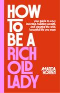 How to Be a Rich Old Lady