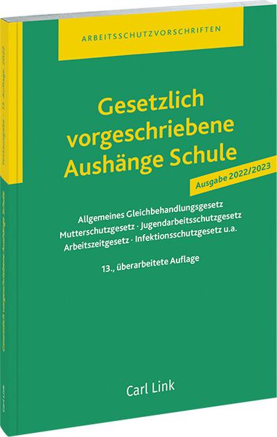 Gesetzlich vorgeschriebene Aushänge Schule: Allgemeines Gleichbehandlungsgesetz · Mutterschutzgesetz · Jugendarbeitsschutzgesetz · Arbeitszeitgesetz · Nachweisgesetz u.a.