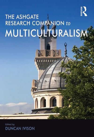 The Ashgate Research Companion to Multiculturalism