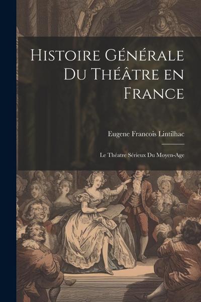 Histoire Générale du Théâtre en France