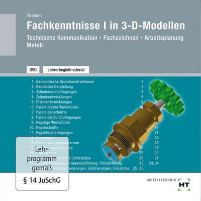 Technische Kommunikation, Fachzeichnen, Arbeitsplanung Metall Lehrerbegleitmaterial Fachkenntnisse I in 3-D-Modellen, DVD-ROM, DVD-ROM