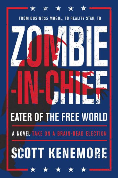 Zombie-In-Chief: Eater of the Free World