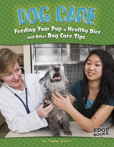 Dog Care: Feeding Your Pup a Healthy Diet and Other Dog Care Tips