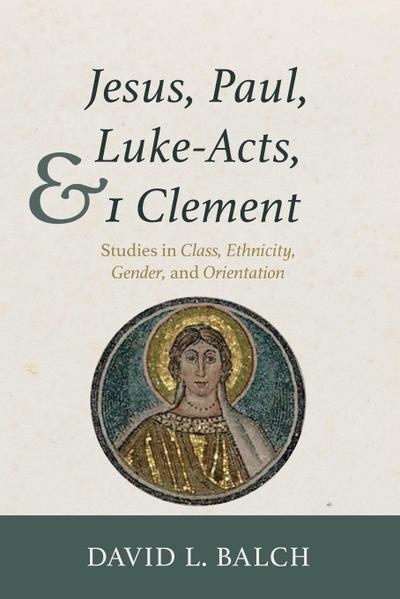 Jesus, Paul, Luke-Acts, and 1 Clement